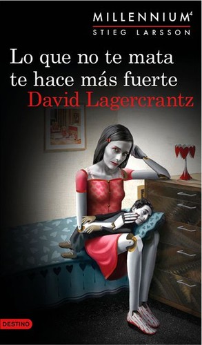 David Lagercrantz: Lo que no te mata te hace más fuerte (2015, Destino)