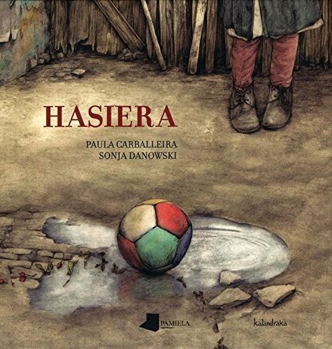 Manu López Gaseni, Paula Carballeira, Sonja Danowski: Hasiera (Hardcover, Euskara language, 2012, Pamiela- Kalandraka)