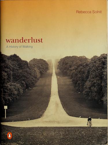 Rebecca Solnit: Wanderlust (2001, Penguin Books)