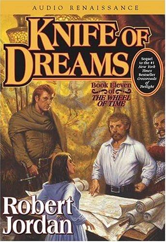 Brandon Sanderson, Robert Jordan: Knife of Dreams (The Wheel of Time, Book 11) (AudiobookFormat, 2005, Audio Renaissance, Macmillan Audio)