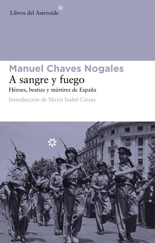 Manuel Chaves Nogales: A sangre y fuego (Paperback, Spanish language, 2013, Libros del Asteroide)