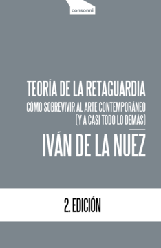 Iván de la Nuez: Teoría de la retaguardia (Spanish language, 2018, Consonni)