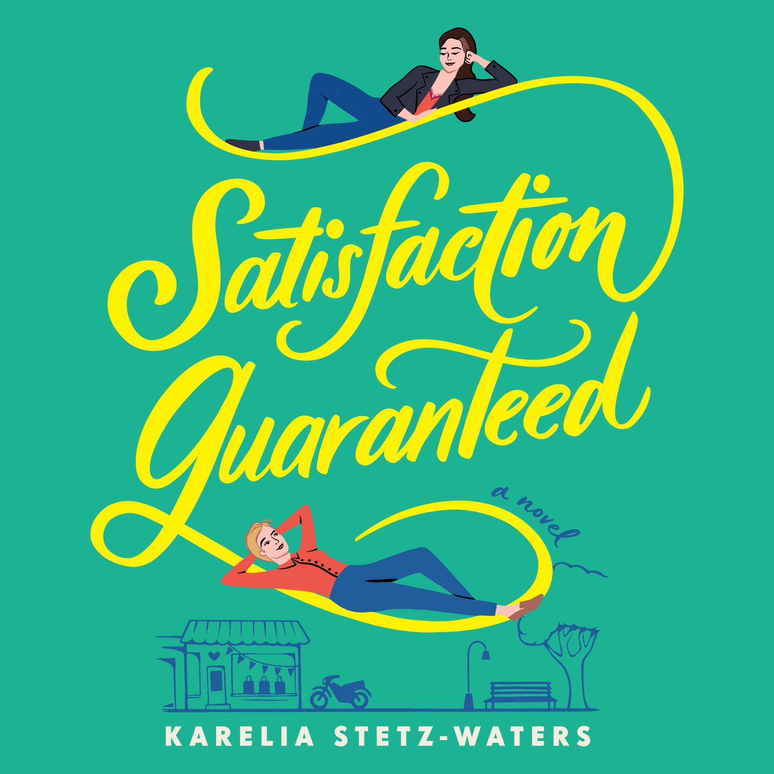 Karelia Stetz-Waters: Satisfaction Guaranteed (2021, Grand Central Publishing)