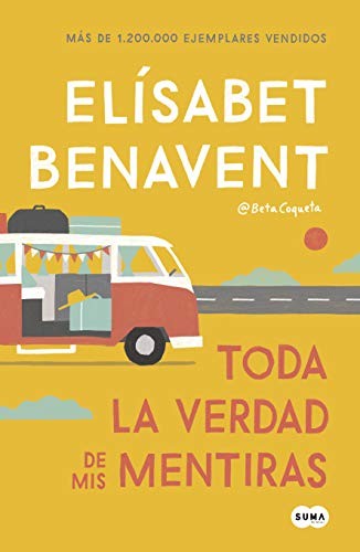 Elisabet Benavent: Toda la verdad de mis mentiras / The Whole Truth about My Lies (Paperback, 2019, Suma, SUMA)