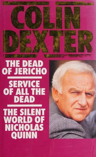 Colin Dexter, Kevin Whately: The Dead of Jericho, Service of All the Dead and The Silent World of Nicholas Quinn (Hardcover, 1997, Seven Oaks)