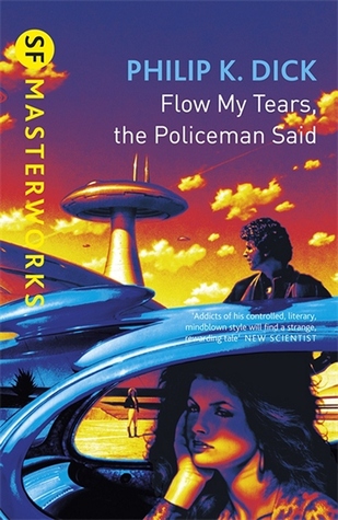 Philip Dick: Flow My Tears, the Policeman Said (Paperback, 2001, Gollancz)