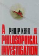 Philip Kerr: A philosophical investigation (1993, Farrar, Straus, Giroux)