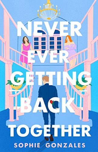 Sophie Gonzales: Never Ever Getting Back Together (2022, St. Martin's Press)