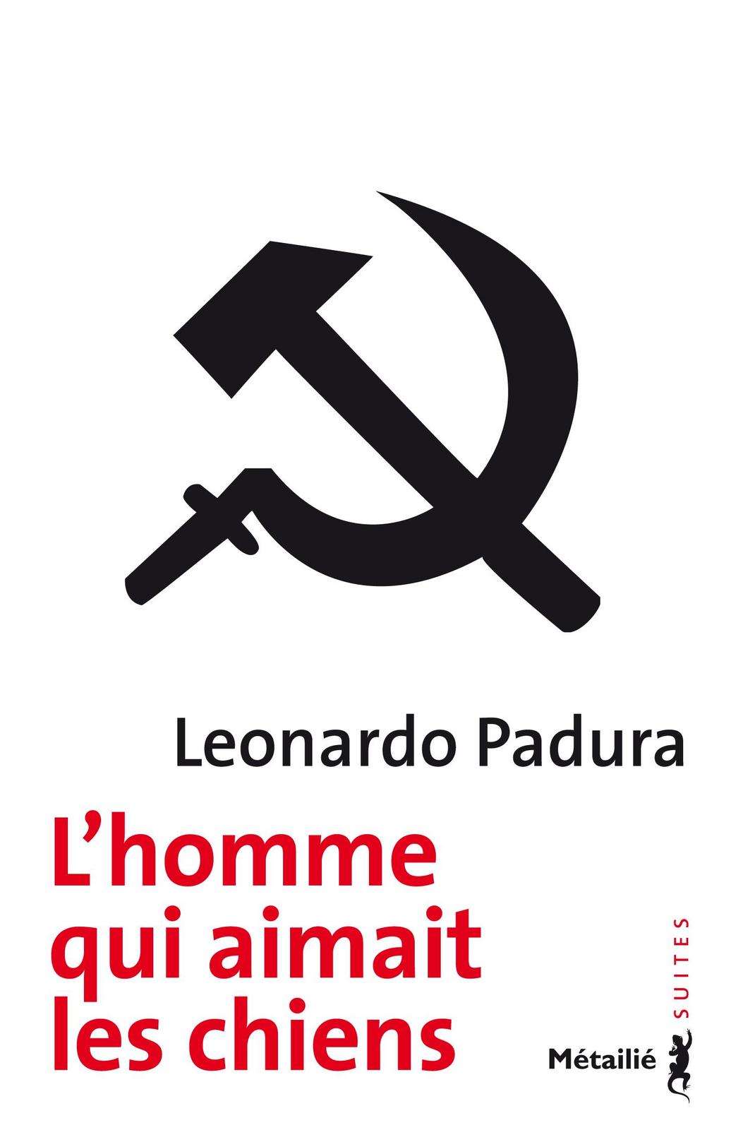 Leonardo Padura Fuentes: L'homme qui aimait les chiens (French language, 2013, Métailié)