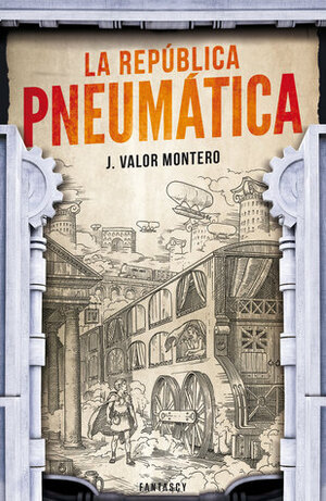 J. Valor Montero: La república pneumática (Spanish language, 2015, Fantascy)