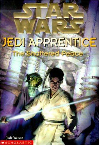 Jude Watson: The Shattered Peace (Star Wars: Jedi Apprentice) (Hardcover, 2001, Rebound by Sagebrush)