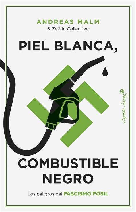 Andreas Malm, Victoria Prieto: Piel blanca, combustible negro (Paperback, Gaztelera language, Capitán Swing Libros)