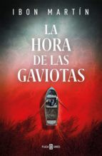 Ibon Martín: Las horas de las gaviotas (2021, Plaza &Janés)