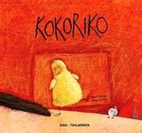 Helga Bansch, Marisa Núñez Álvarez: Kokoriko (Hardcover, Euskara language, 2009, Txalaparta)