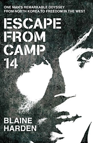 Blaine Harden: Escape from Camp 14 (2012, Mantle)