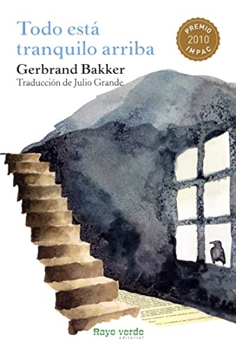 Gerbrand Bakker, Julio Grande, Gaietà Mestieri, Noemí Giner: Todo está tranquilo arriba (Paperback, 2012, RAYO VERDE EDITORIAL, S.L.)