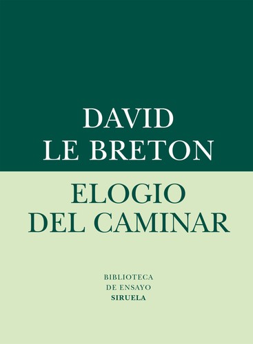 David Le Breton: Elogio del caminar (Spanish language, 2015, Siruela)