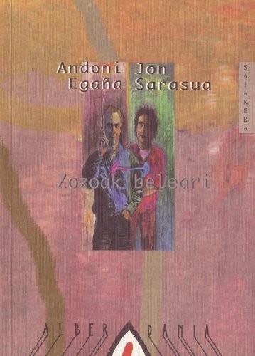 Andoni Egaña Makatzaga, Jon Sarasua Maritxalar: Zozoak beleari (Paperback, Euskara language, 1997, Alberdania)