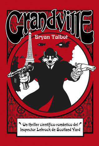 Bryan Talbot: Grandville (Hardcover, Gaztelera language, 2013, Astiberri)