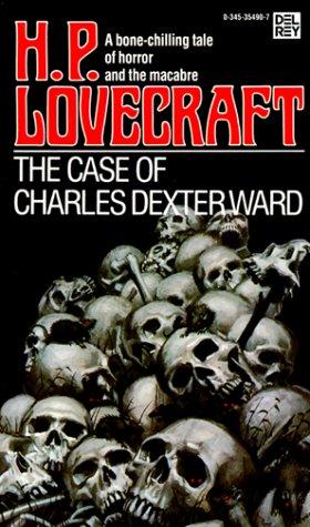 Howard Phillips Lovecraft: The Case of Charles Dexter Ward (Paperback, 1987, Del Rey)