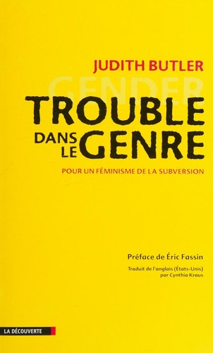 Judith Butler: Trouble dans le genre (French language, 2005, La Découverte)