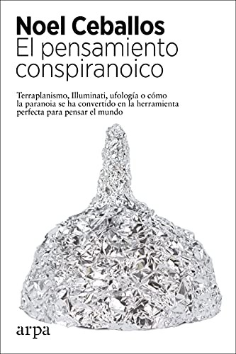 Noel Ceballos: El pensamiento conspiranoico (Paperback, 2021, Arpa Editores)