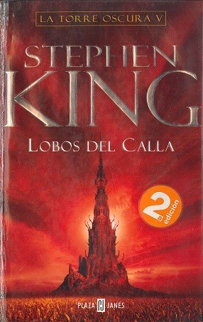 Stephen King: La torre oscura V : Lobos del Calla (2004, Plaza & Janés, PLAZA & JANES)