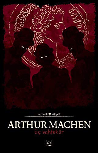 Arthur Machen: Üç Sahtekar (Paperback, 2019, İthaki Yayınları)