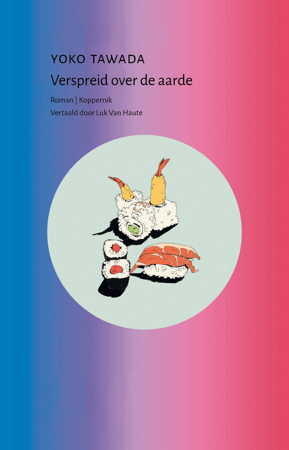 Luk Van Haute, Yoko Tawada: Verspreid over de aarde (Paperback, Dutch language, Koppernik)