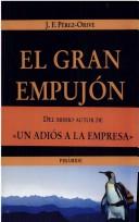 Jose F. Perez-orive: El Gran Empujon (Empresa Y Gestion) (Hardcover, Spanish language, 2004, Piramide Ediciones Sa)