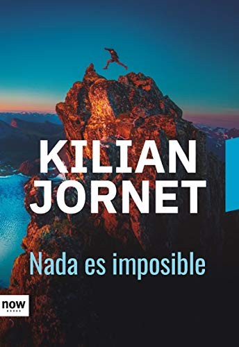 Kilian Jornet i Burgada, Inés Clavero Hernández: Nada es imposible (Paperback, 2018, Now Books)