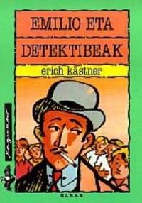 Erich Kastner, Walter Trier, Tomas Sarasola Arregi: Emilio eta detektibeak (Paperback, Euskara language, 2000, Elkar)