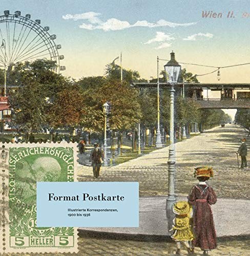 Timm Starl: Format Postkarte. Illustrierte Korrespondenzen, 1900 bis 1936 (Paperback)