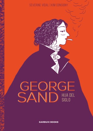 Séverine Vidal, Kim Consigny, Montserrat Terrones: George Sand (Paperback, 2022, Garbuix Books)