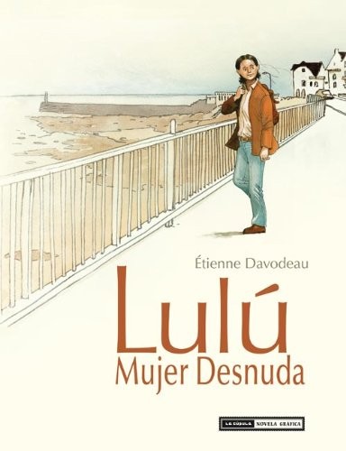 Étienne Davodeau, Raoul Martínez: Lulú mujer desnuda (Paperback, Ediciones La Cúpula, S.L., Ediciones La Cúpula, S.L.)