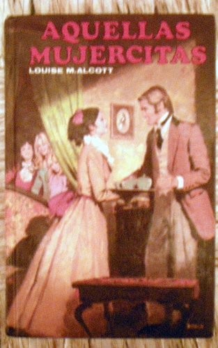 Louisa May Alcott: Aquellas mujercitas (Hardcover, 1987, Editors, S.A.)