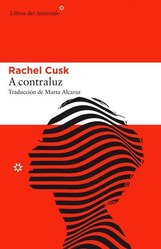 Rachel Cusk: A contraluz (2016, Libros del Asteroide)