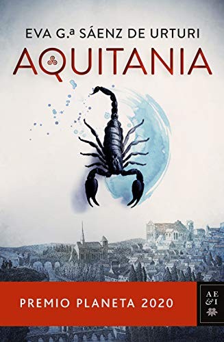 Eva García Sáenz de Urturi: Aquitania (Hardcover, 2020, Editorial Planeta)