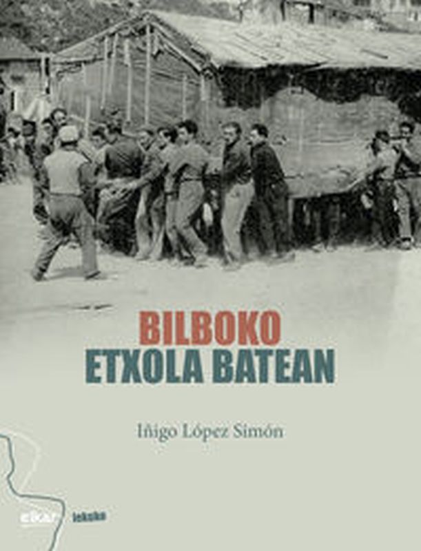 Iñigo López Simón: Bilboko etxola batean (Paperback, Euskara language, Elkar)