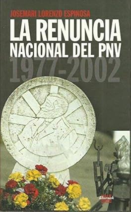 José María Lorenzo Espinosa: La renuncia nacional del PNV, 1977-2002 (Espainiera language, 2002, Kale Gorria)