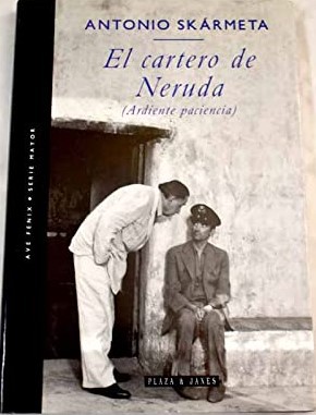 Antonio Skármeta: El cartero de Neruda (Spanish language, 1995, Plaza & Janés)