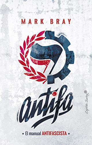 Mark Bray, Miguel A. Pérez: Antifa (Paperback, 2018, CAPITÁN SWING, Capitán Swing)