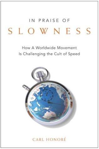Carl Honoré: In Praise of Slowness (2004, HarperSanFrancisco)