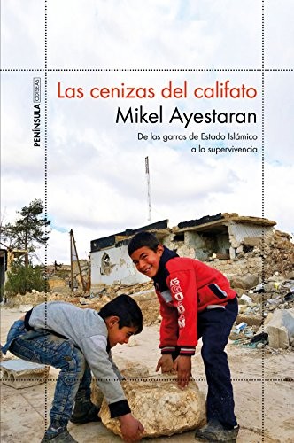 Mikel Ayestaran: Las cenizas del califato (Paperback, 2018, Ediciones Península)