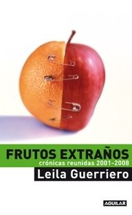 Leila Guerriero: Frutos extraños (Spanish language, 2009, Aguilar, AGUILAR)