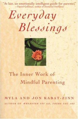 Jon Kabat-Zinn, Myla Kabat-zinn: Everyday Blessings (Paperback, 1998, Hyperion)