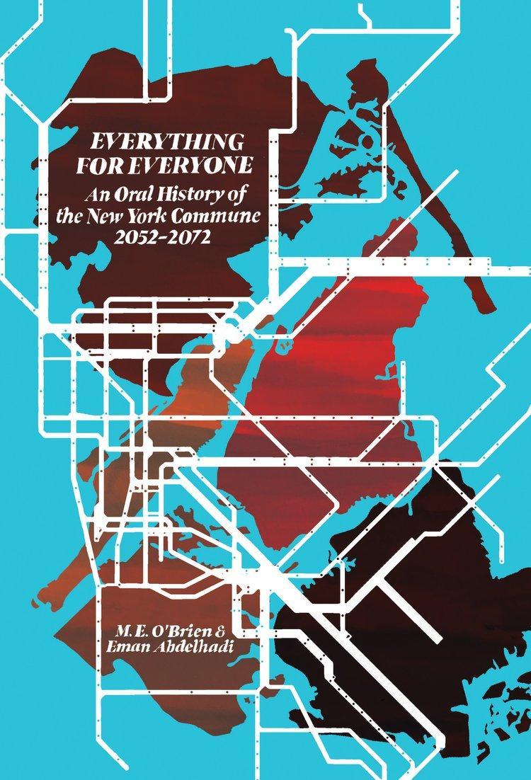 M. E. O'brien, Eman Abdelhadi: Everything for Everyone (2022, Common Notions)