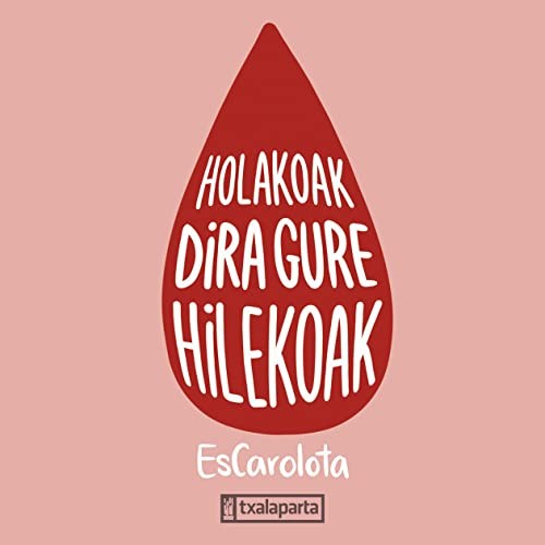 Carolina de Prada Antón, Itziar Diez de Ultzurrun Sagalà: Holakoak dira gure hilekoak (Hardcover, Txalaparta, S.L.)