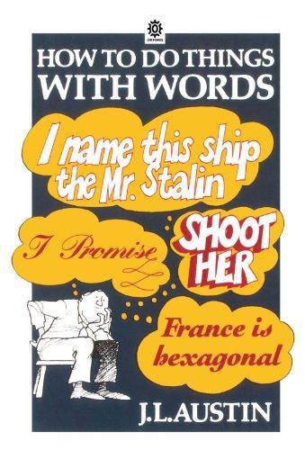 J. L. Austin: How to do things with words (1973, Oxford University Press)