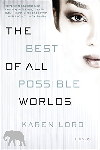 Karen Lord: The Best of All Possible Worlds: A Novel (Del Rey)